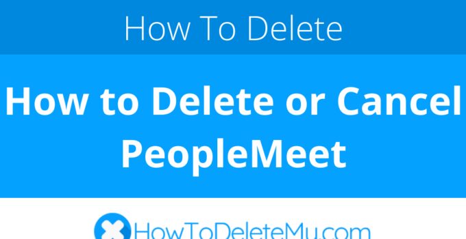 How to Delete or Cancel PeopleMeet