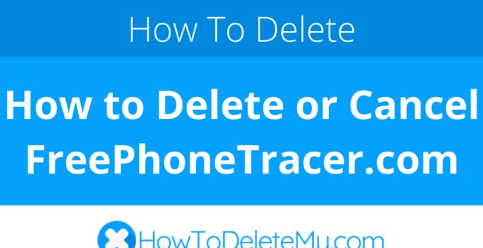 How to Delete or Cancel FreePhoneTracer.com