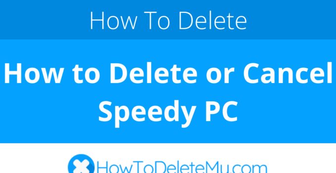 How to Delete or Cancel Speedy PC