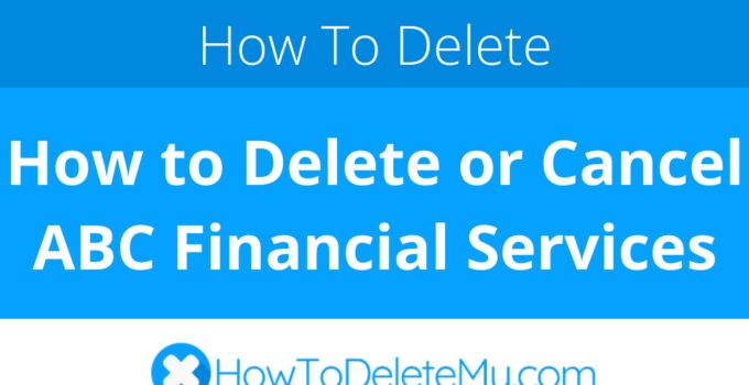 How to Delete or Cancel ABC Financial Services