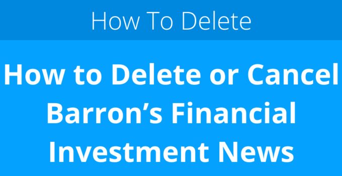 How to Delete or Cancel Barron’s Financial Investment News