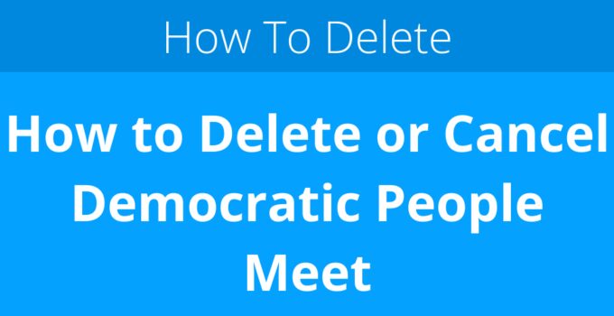 How to Delete or Cancel Democratic People Meet