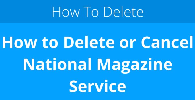 How to Delete or Cancel National Magazine Service