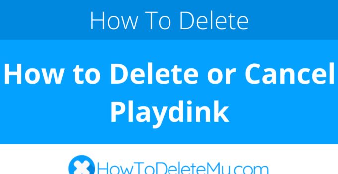 How to Delete or Cancel Playdink