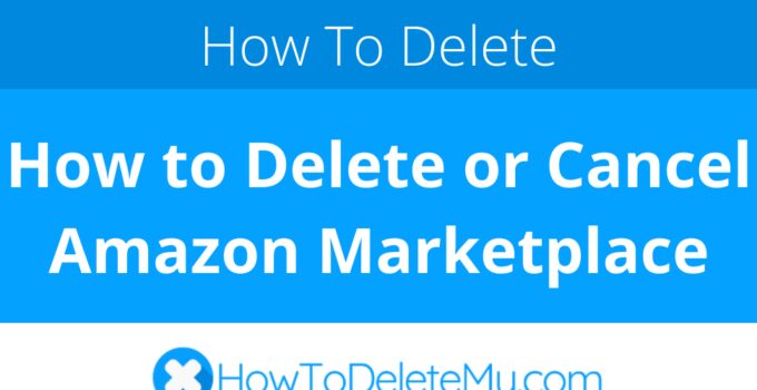 How to Delete or Cancel Amazon Marketplace