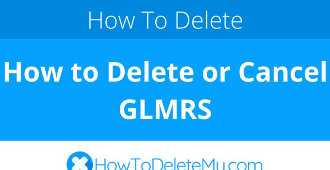 How to Delete or Cancel GLMRS