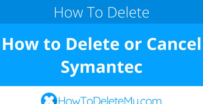 How to Delete or Cancel Symantec