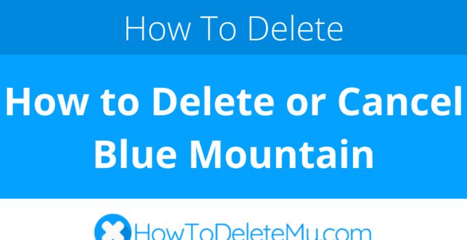 How to Delete or Cancel Blue Mountain