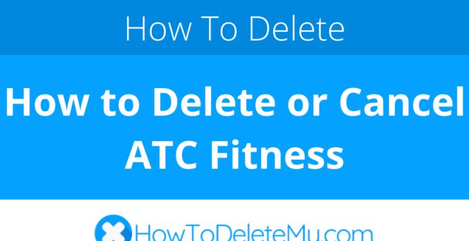 How to Delete or Cancel ATC Fitness
