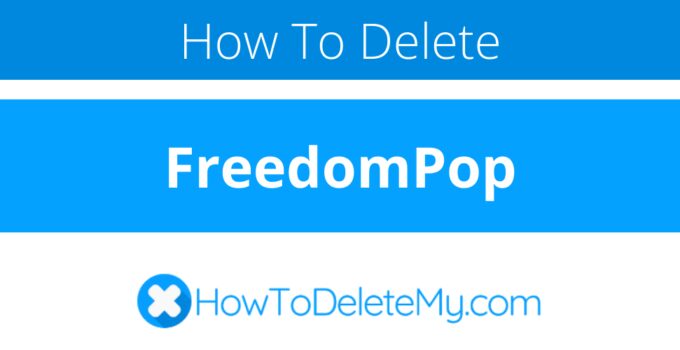 How to delete or cancel FreedomPop