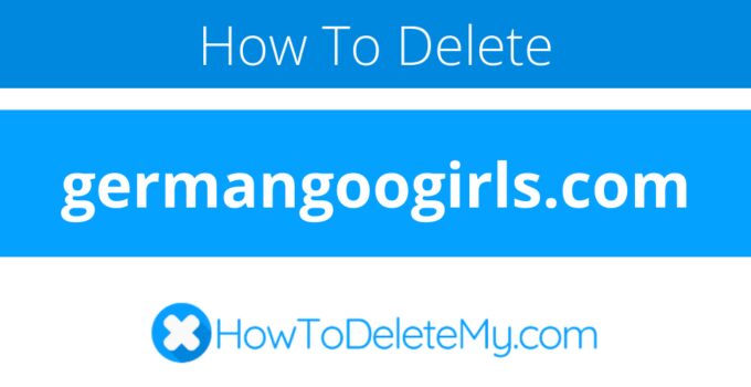 How to delete or cancel germangoogirls.com