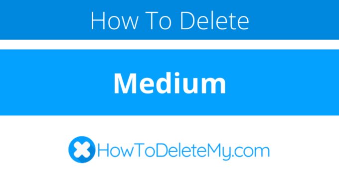 How to delete or cancel Medium