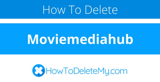 How to delete or cancel Moviemediahub