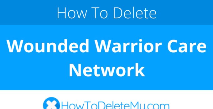 How to delete or cancel Wounded Warrior Care Network