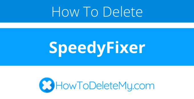 How to delete or cancel SpeedyFixer