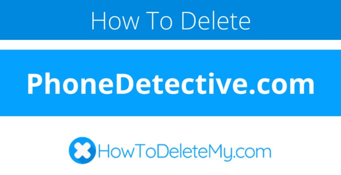 How to delete or cancel PhoneDetective.com