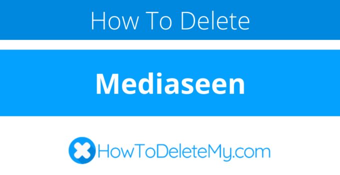 How to delete or cancel Mediaseen