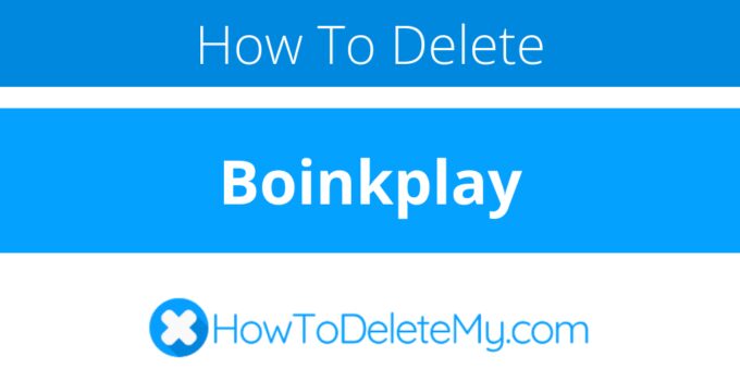 How to delete or cancel Boinkplay