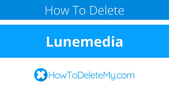How to delete or cancel Lunemedia
