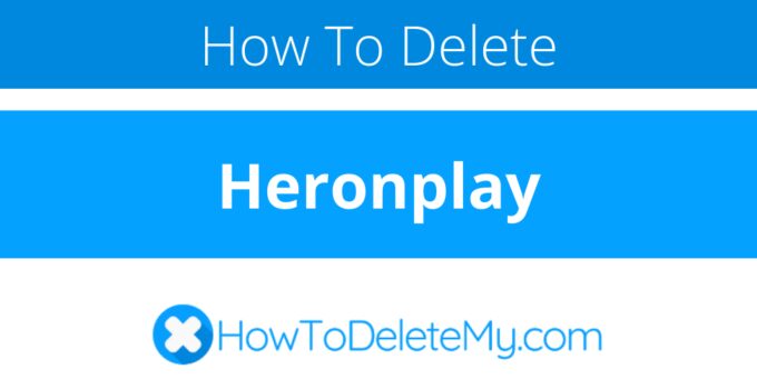How to delete or cancel Heronplay