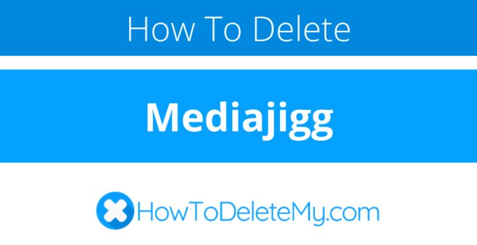 How to delete or cancel Mediajigg