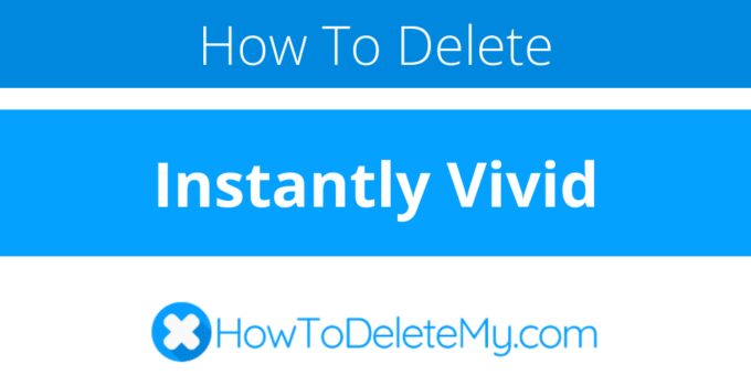How to cancel Instantly Vivid