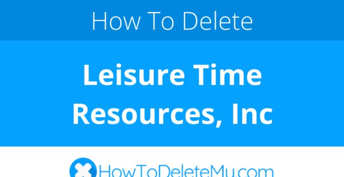 How to delete or cancel Leisure Time Resources, Inc