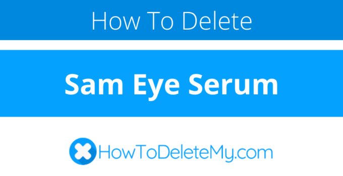 How to delete or cancel Sam Eye Serum