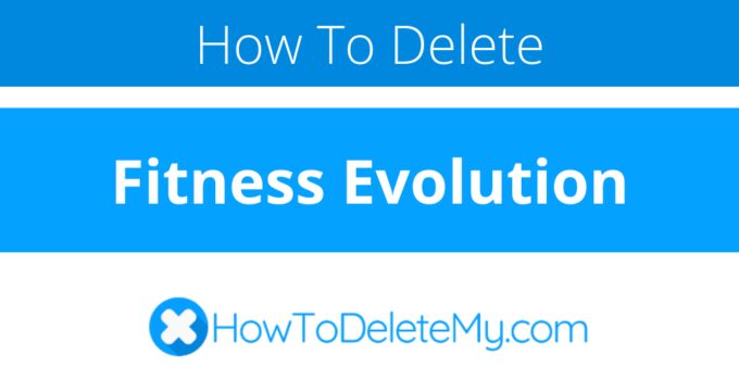 How to delete or cancel Fitness Evolution
