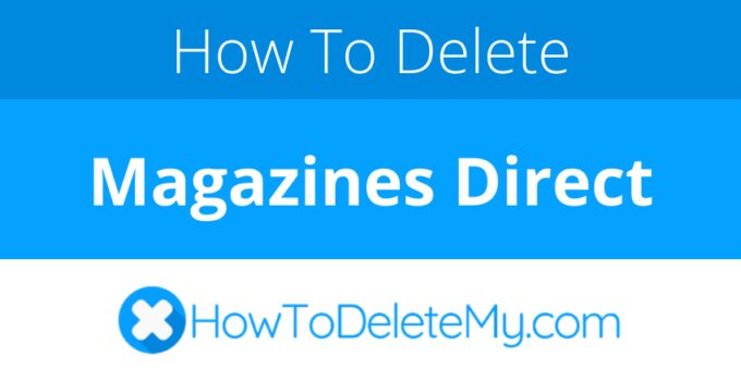 How to delete or cancel Magazines Direct