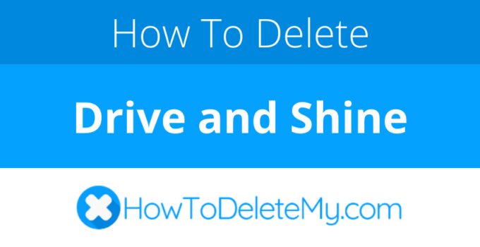 How to delete or cancel Drive and Shine