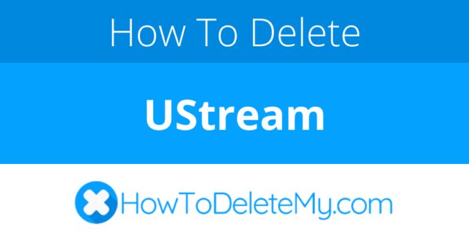 How to delete or cancel UStream