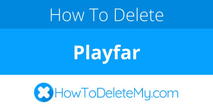 How to delete or cancel Playfar