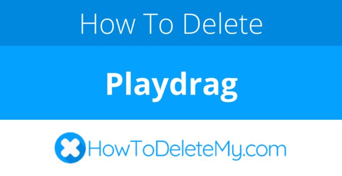 How to delete or cancel Playdrag