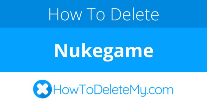 How to delete or cancel Nukegame