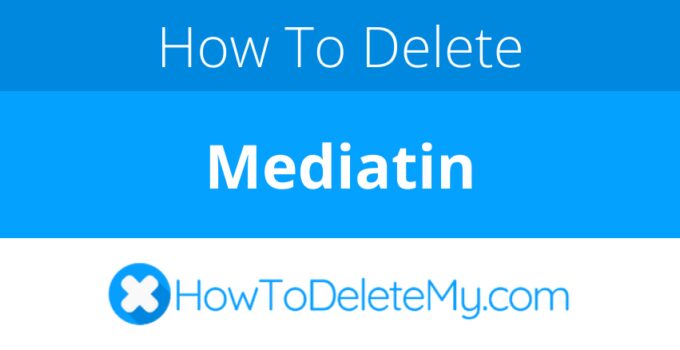 How to delete or cancel Mediatin