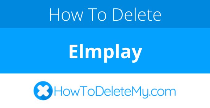 How to delete or cancel Elmplay