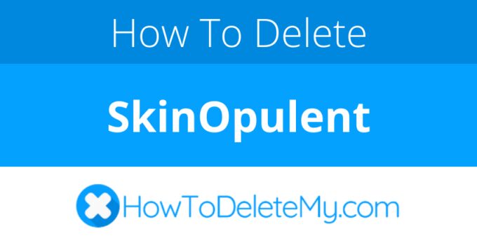 How to delete or cancel SkinOpulent