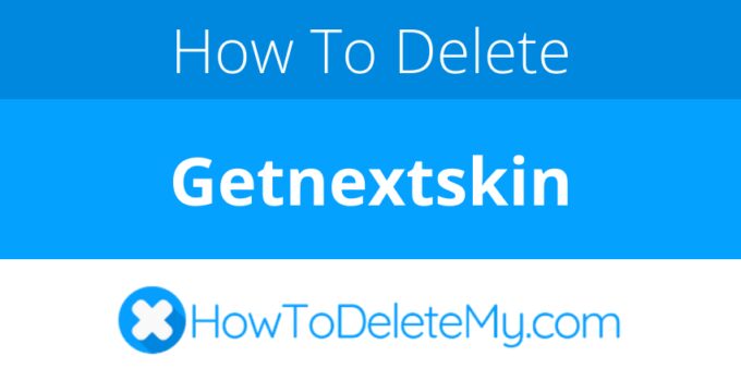 How to delete or cancel Getnextskin