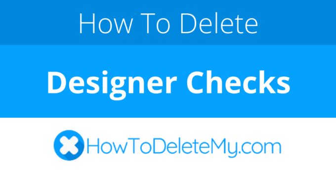 How to delete or cancel Designer Checks
