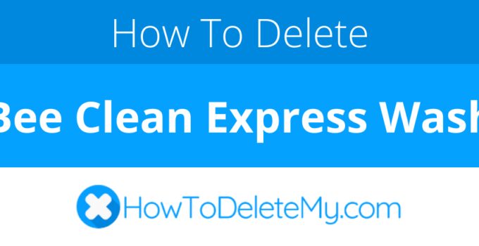 How to delete or cancel Bee Clean Express Wash