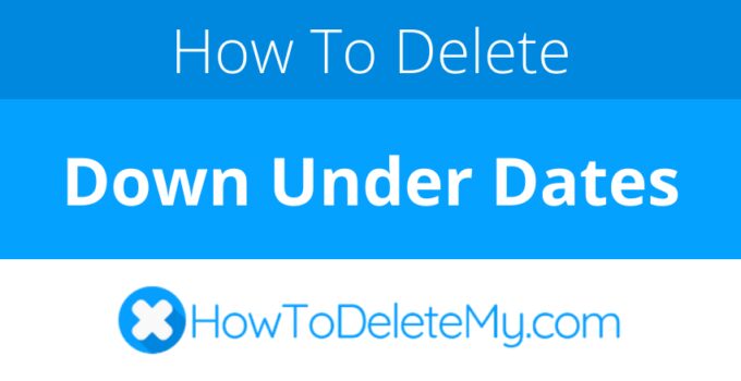 How to delete or cancel Down Under Dates