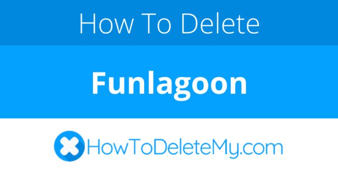 How to delete or cancel Funlagoon