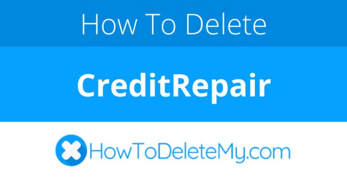 How to delete or cancel CreditRepair