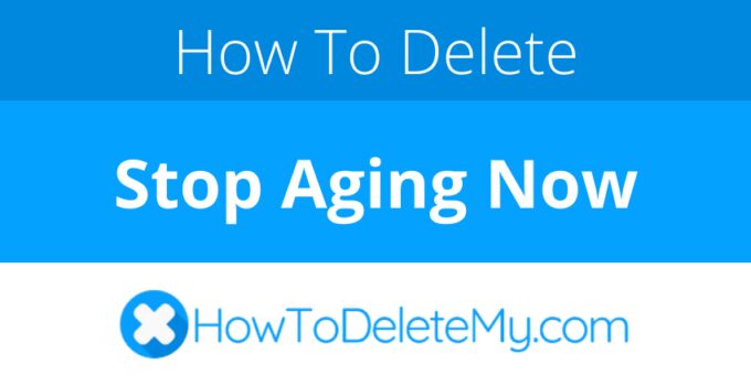 How to delete or cancel Stop Aging Now