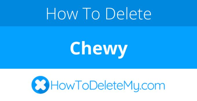 How to delete or cancel Chewy