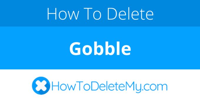 How to delete or cancel Gobble