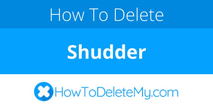 How to delete or cancel Shudder