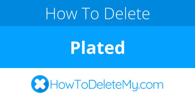 How to delete or cancel Plated