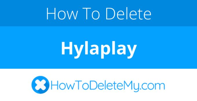 How to delete or cancel Hylaplay